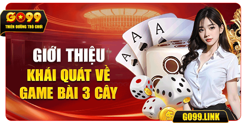 Giới thiệu khái quát về game bài 3 cây