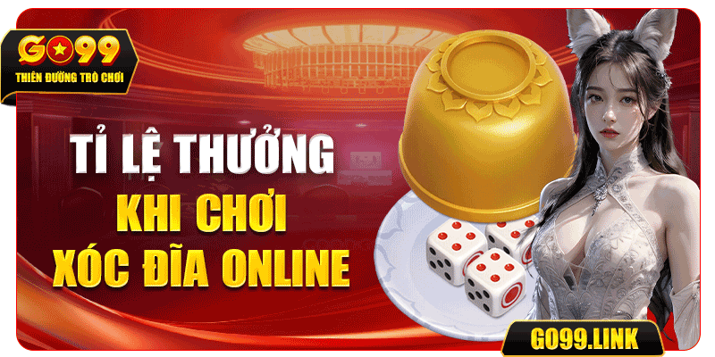 Tỉ lệ thưởng khi chơi xóc đĩa online