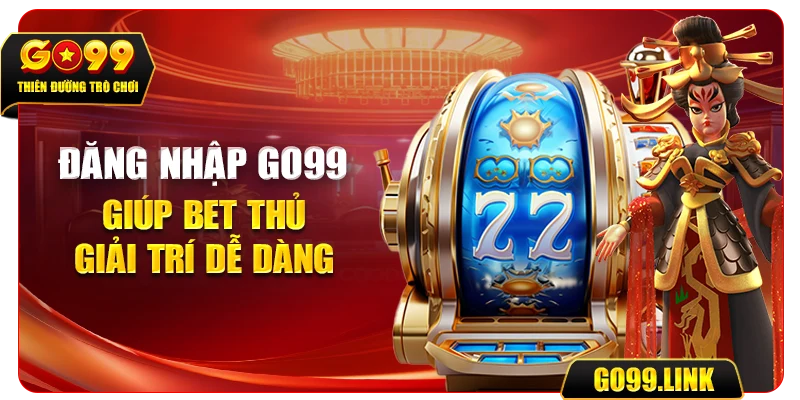 Đăng nhập GO99 giúp bet thủ giải trí dễ dàng