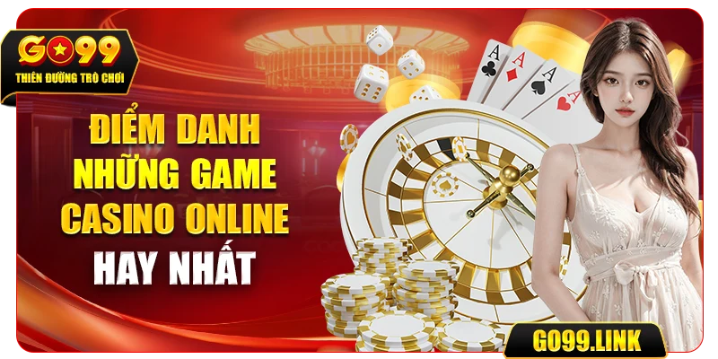 Điểm danh những game casino online hay nhất