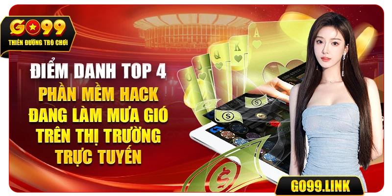 Điểm danh top 4 phần mềm hack đang làm mưa gió trên thị trường trực tuyến