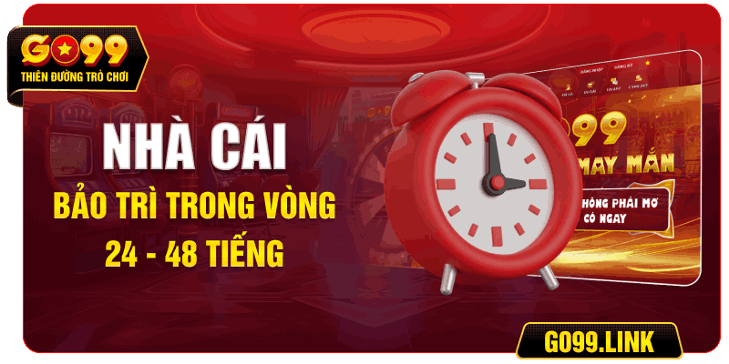 Nhà cái bảo trì trong vòng 24 – 48 tiếng