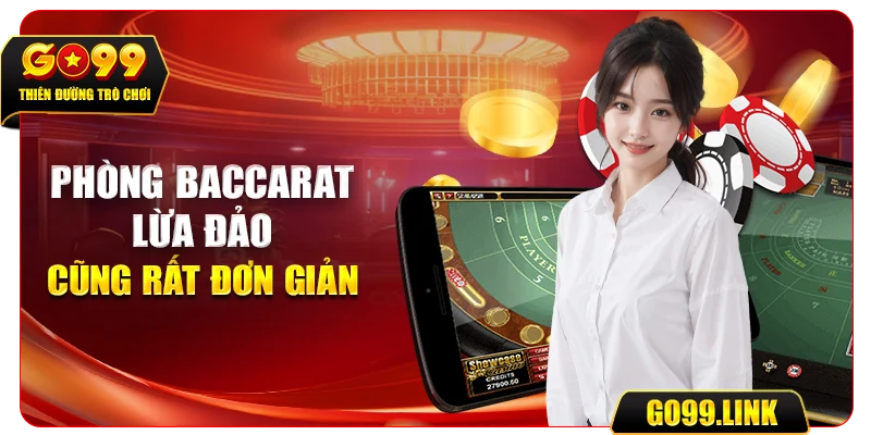 Phòng Baccarat lừa đảo cũng rất đơn giản