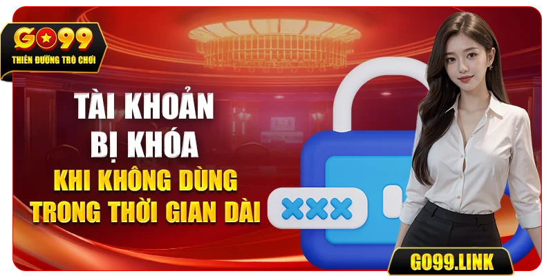 Tài khoản bị khóa khi không dùng trong thời gian dài