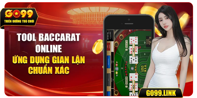 Tool Baccarat online - Ứng dụng gian lận chuẩn xác tới 80%