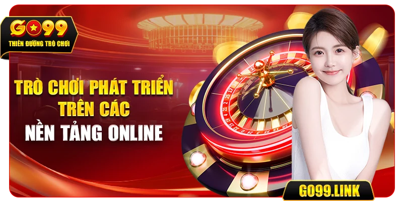 Trò chơi phát triển trên các nền tảng online