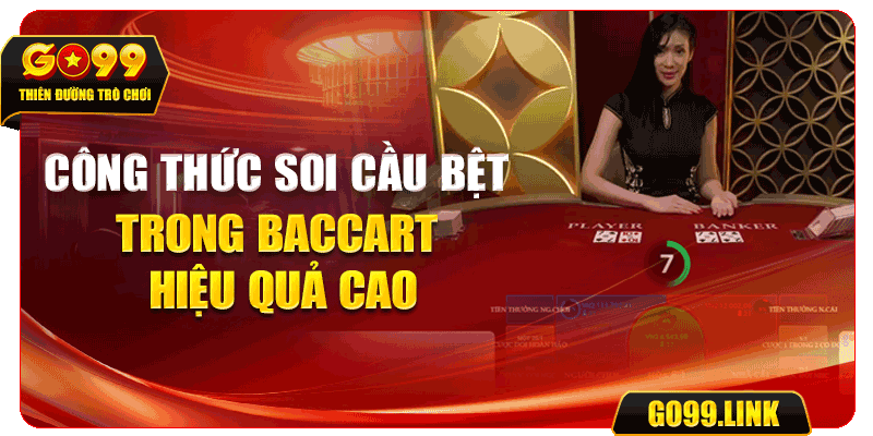 Công thức soi cầu bệt trong Baccart hiệu quả cao