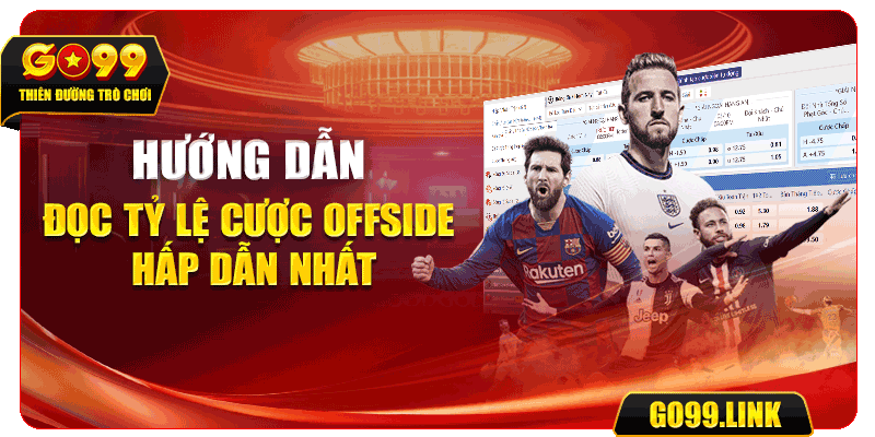 Hướng dẫn đọc tỷ lệ cược Offside hấp dẫn nhất