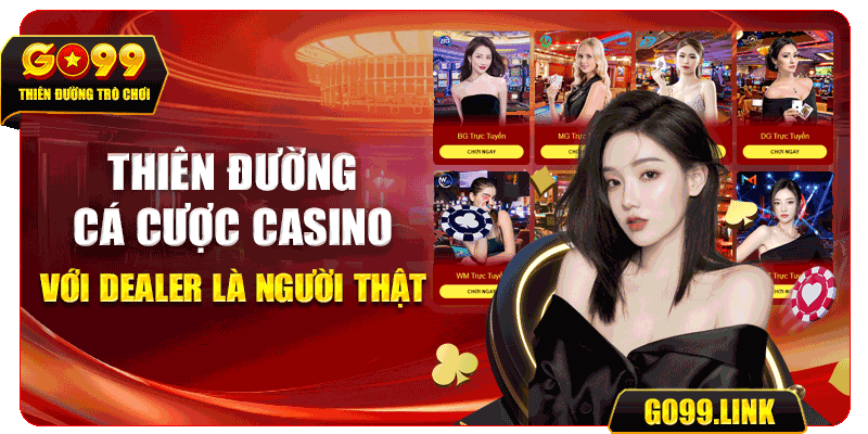 Thiên đường cá cược Casino với Dealer là người thật