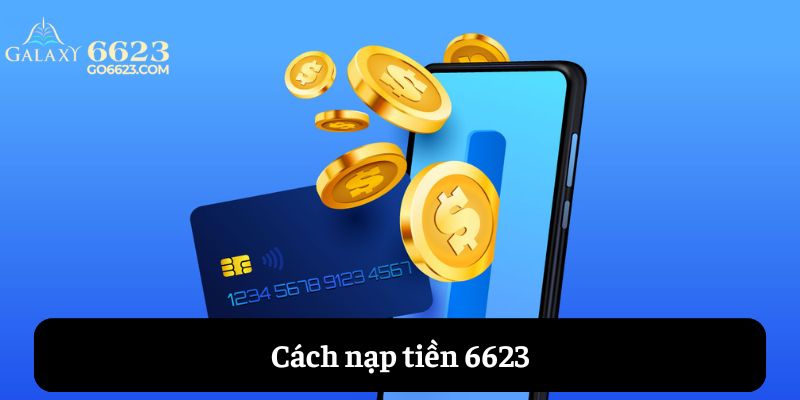 Cách nạp tiền 6623