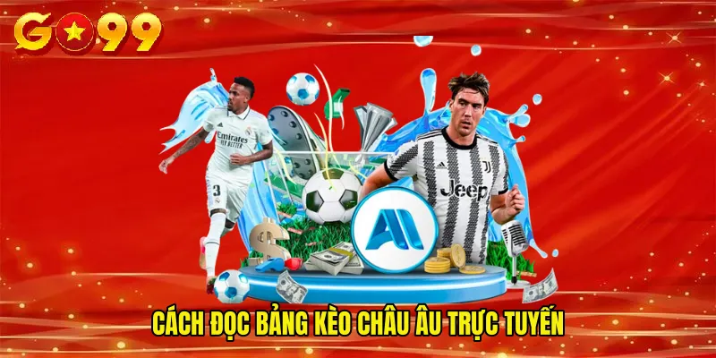 Cách đọc bảng kèo châu Âu trực tuyến